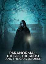 Watch Paranormal: The Girl, The Ghost and The Gravestone M4ufree