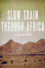 Watch Slow Train Through Africa with Griff Rhys Jones M4ufree