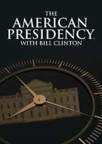 Watch The American Presidency with Bill Clinton M4ufree