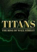 Watch Titans: The Rise of Wall Street M4ufree