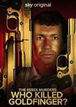 Watch The Essex Murders: Who Killed Goldfinger? M4ufree