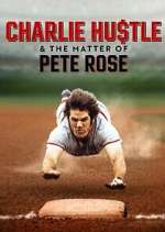 Watch Charlie Hustle & the Matter of Pete Rose M4ufree