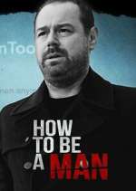 Watch Danny Dyer: How to Be a Man M4ufree