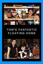 Watch Tom's Fantastic Floating Home M4ufree