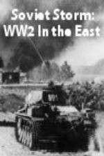 Watch Soviet Storm: WW2 in the East M4ufree