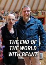 Watch The End of the World with Beanz M4ufree